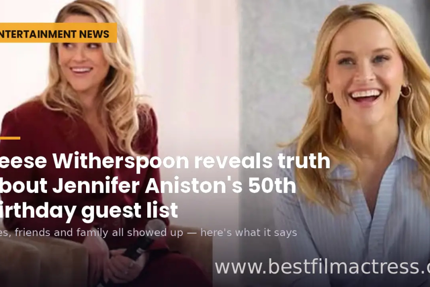 Reese Witherspoon Defends Jennifer Aniston, Reveals 50th Birthday Guest List Truth